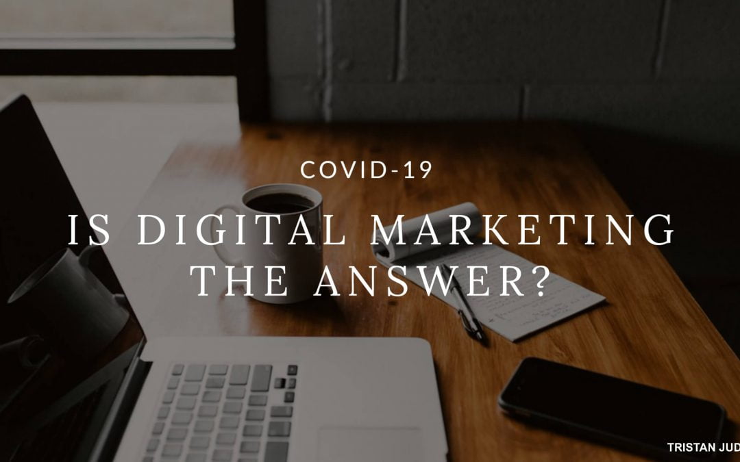 COVID-19 is Digital Marketing the answer?