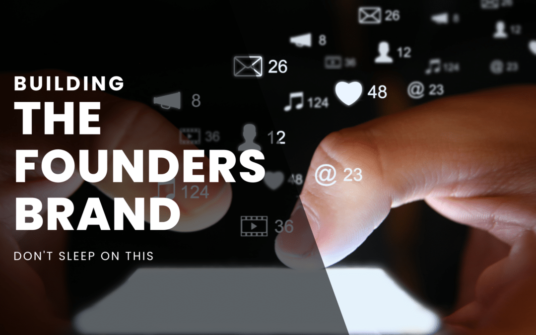 The Power of a Founder’s Brand: “The Ultimate Marketing Strategy”